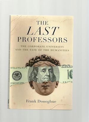 Image du vendeur pour The Last Professors; the Twilight of the Humanities in the Corporate University mis en vente par Roger Lucas Booksellers