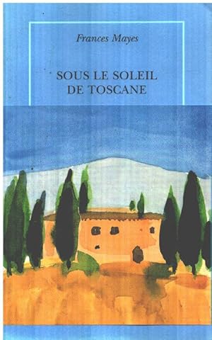 Image du vendeur pour Sous le soleil de Toscane: Une maison en Italie mis en vente par librairie philippe arnaiz