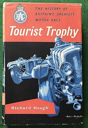 Tourist Trophy: The History of Britain's Greatest Motor Race