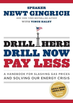 Seller image for Drill Here, Drill Now, Pay Less : A Handbook for Slashing Gas Prices and Solving Our Energy Crisis for sale by GreatBookPrices