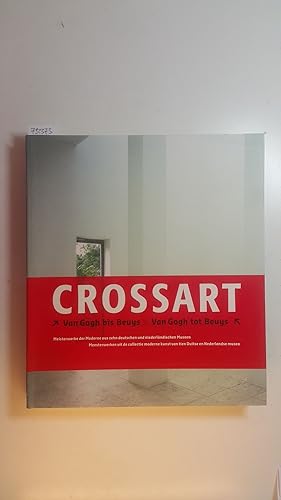 Bild des Verkufers fr CROSSART. Van Gogh bis Beuys : Meisterwerke der Moderne aus zehn deutschen und niederlndischen Museen ; Kunst- und Ausstellungshalle der Bundesrepublik Deutschland, 12. August - 6. November 2005, Crossart, Route-Moderne-Kunst ; (anlsslich der Ausstellun g Crossart: van Gogh bis Beuys, Meisterwerke der Moderne aus Zehn Deutschen und Niederlndischen Museen) = Van Gogh tot Beuys zum Verkauf von Gebrauchtbcherlogistik  H.J. Lauterbach