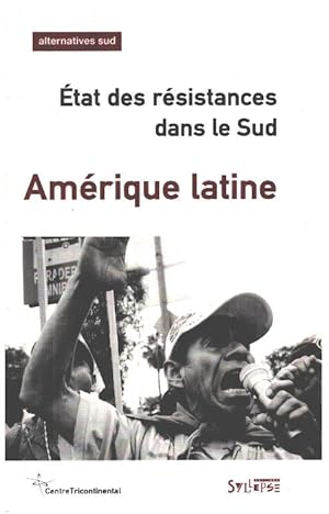 Seller image for Alternatives Sud Volume 18-2011/4 : Amrique latine : Etat des rsistances dans le Sud for sale by librairie philippe arnaiz