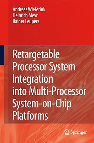 Image du vendeur pour Retargetable Processor System Integration into Multi-Processor System-on-Chip Platforms mis en vente par moluna