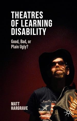 Seller image for Theatres of Learning Disability: Good, Bad, or Plain Ugly? for sale by moluna