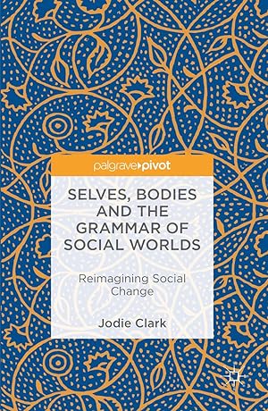 Seller image for Selves, Bodies and the Grammar of Social Worlds for sale by moluna