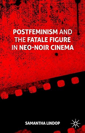 Image du vendeur pour Postfeminism and the Fatale Figure in Neo-Noir Cinema mis en vente par moluna