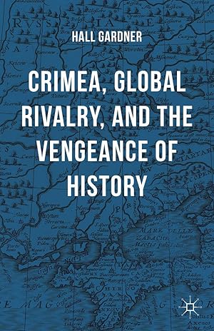 Image du vendeur pour Crimea, Global Rivalry, and the Vengeance of History mis en vente par moluna