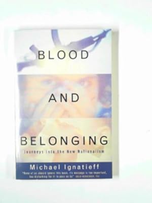 Imagen del vendedor de Blood and belonging: journeys into the new nationalism a la venta por Cotswold Internet Books