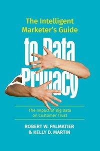 Bild des Verkufers fr The Intelligent Marketer\ s Guide to Data Privacy zum Verkauf von moluna