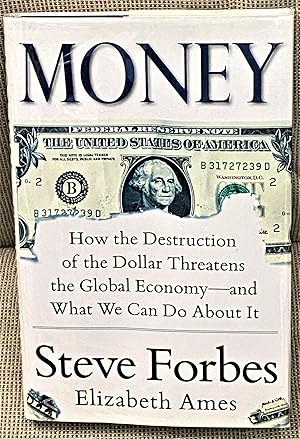 Seller image for Money, How the Destruction of the Dollar Threatens the Global Economy and What we Can Do About It for sale by My Book Heaven