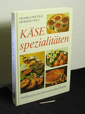 Käsespezialitäten - 600 Rezepte der internationalen Küche - mit 16 Farbtafeln und 26 Bildern -