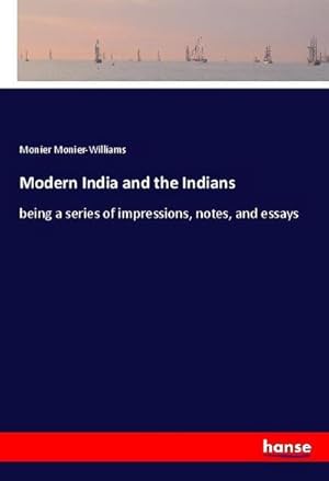 Bild des Verkufers fr Modern India and the Indians: being a series of impressions, notes, and essays zum Verkauf von Rheinberg-Buch Andreas Meier eK