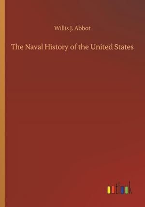 Bild des Verkufers fr The Naval History of the United States zum Verkauf von Rheinberg-Buch Andreas Meier eK