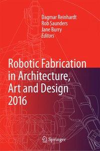 Bild des Verkufers fr Robotic Fabrication in Architecture, Art and Design 2016 zum Verkauf von moluna