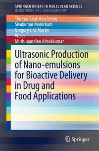 Bild des Verkufers fr Ultrasonic Production of Nano-emulsions for Bioactive Delivery in Drug and Food Applications zum Verkauf von moluna