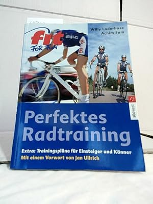 Perfektes Radtraining : Extra: Trainingspläne für Einsteiger und Könner. Willy Loderhose ; Achim ...