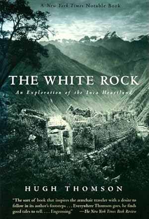 Seller image for The White Rock: An Exploration of the Inca Heartland for sale by LEFT COAST BOOKS