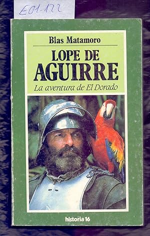 Imagen del vendedor de LOPE DE AGUIRRE, LA AVENTURA DE EL DORADO a la venta por Libreria 7 Soles