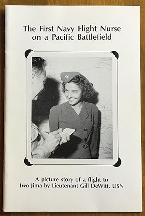 The First Navy Flight Nurse on a Pacific Battlefield: A Picture Story of a Flight to Iwo Jima