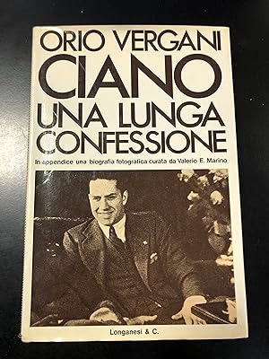 Orio Vergani. Ciano. una lunga confessione. Longanesi & C. 1974.