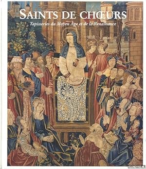 Bild des Verkufers fr Saints de choeur. Tapisseries du Moyen ge et de la Renaissance zum Verkauf von Klondyke