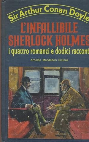 Immagine del venditore per L'infallibile Sherlock Holmes. I quattro romanzi e dodici racconti venduto da librisaggi