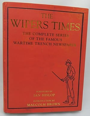 Seller image for The Wipers Times: The Complete Series of the Famous Wartime Trench Newspaper for sale by Slade's