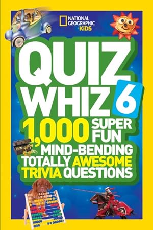 Seller image for Quiz Whiz 6 : 1,000 Super Fun Mind-Bending Totally Awesome Trivia Questions for sale by GreatBookPrices