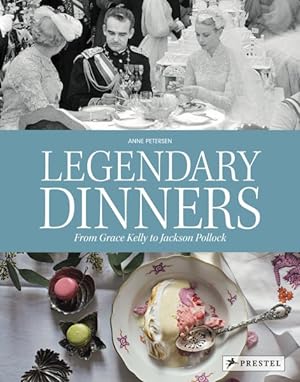 Seller image for Legendary Dinners : From Grace Kelly to Jackson Pollock for sale by GreatBookPrices