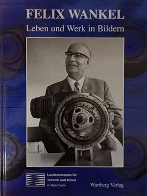 Seller image for Felix Wankel. Leben und Werk in Bildern. for sale by Antiquariat Bcheretage