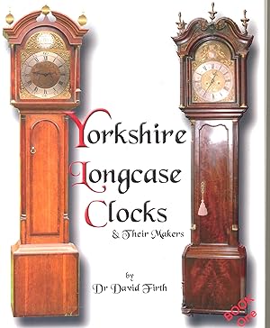 Yorkshire Longcase Clocks & Their Makers from 1720 to 1860 [Signed]