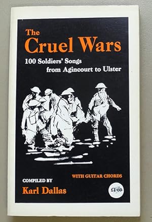 The Cruel Wars: 100 Soldiers' Songs from Agincourt to Ulster. With Guitar Chords