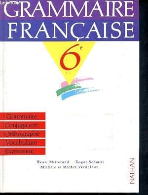Seller image for Grammaire franaise 6me - grammaire, conjugaison, orthographe, vocabulaire, expression for sale by Le-Livre