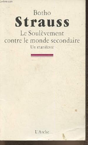 Image du vendeur pour Le soulvement contre le monde secondaire- un manifeste mis en vente par Le-Livre