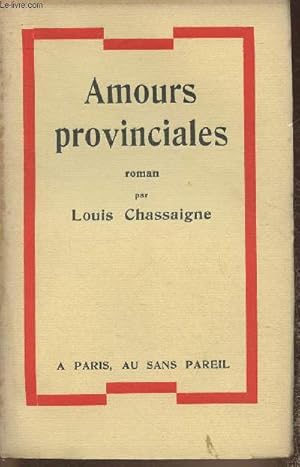 Bild des Verkufers fr Amours provinciales zum Verkauf von Le-Livre