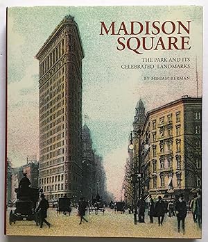 Madison Square: The Park and Its Celebrated Landmarks.