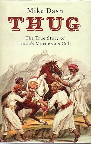 Bild des Verkufers fr Thug: The True Story of India's Murderous Cult zum Verkauf von Deeside Books