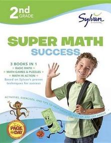 Seller image for 2nd Grade Super Math Success: 3 Books in 1--Basic ic Math, Math Games and Puzzles, Math in Action; Activities , Exercises, and Tips to Help Catch Up, Keep Up, and Get Ahead for sale by Usatopoli libriusatierari