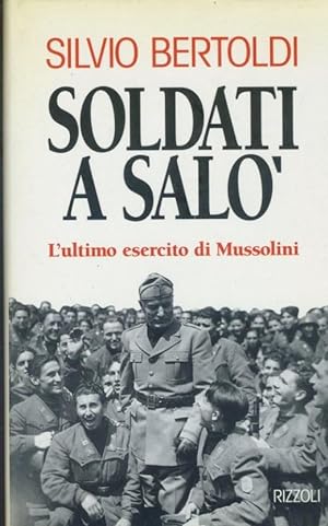 Soldati a Salò. L'ultimo esercito di Mussolini