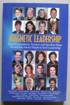 Magnetic Leadership. Expert Consultants, Trainers and Speakers Share Secrets that Attract People ...