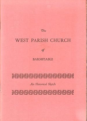 Bild des Verkufers fr The West Parish Church of Barnstable: Being and Account of the Gathering of the Church Body in London in 1616 with Henry Jacob and its Early History in the New World and Particularly of the West Parish Meetinghouse Built in 1717 in West Barnstable, Massachusetts zum Verkauf von Kenneth Mallory Bookseller ABAA