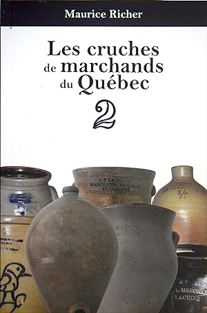 Les cruches de marchands du Québec - Tome 2