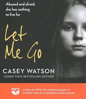 Seller image for Let Me Go : Abused and Afraid, She Has Nothing to Live for for sale by GreatBookPrices