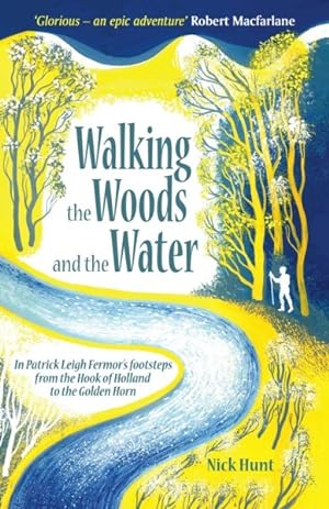 Bild des Verkäufers für Walking the Woods and the Water : In Patrick Leigh Fermor's Footsteps from the Hook of Holland to the Golden Horn zum Verkauf von GreatBookPrices