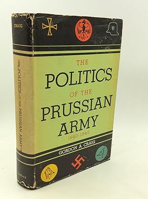 THE POLITICS OF THE PRUSSIAN ARMY 1640-1945