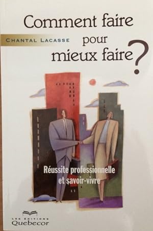 Bild des Verkufers fr Comment Faire pour Mieux Faire? : Reussite Professionnelle zum Verkauf von Livres Norrois