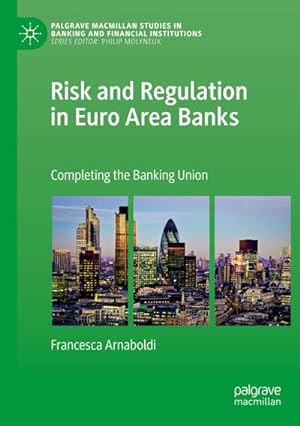 Bild des Verkufers fr Risk and Regulation in Euro Area Banks : Completing the Banking Union zum Verkauf von AHA-BUCH GmbH