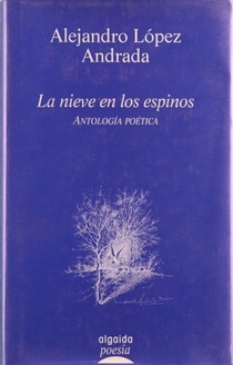 Seller image for La nieve en los espinos (antologa potica) for sale by Librera Alonso Quijano