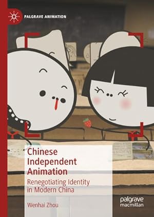Bild des Verkufers fr Chinese Independent Animation : Renegotiating Identity in Modern China zum Verkauf von AHA-BUCH GmbH