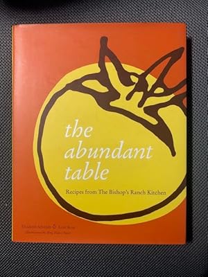 Seller image for The Abundant Table Recipes from The Bishop's Ranch Kitchen for sale by The Groaning Board